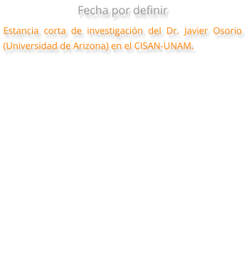 Fecha por definir Estancia corta de investigación del Dr. Javier Osorio (Universidad de Arizona) en el CISAN-UNAM.