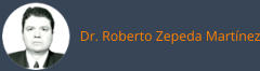Dr. Roberto Zepeda Martínez
